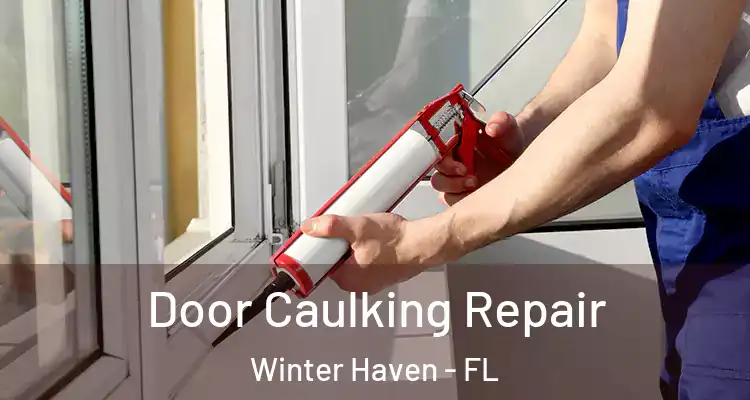 Door Caulking Repair Winter Haven - FL