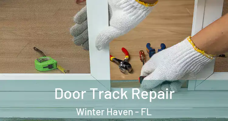 Door Track Repair Winter Haven - FL