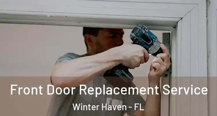 Front Door Replacement Service Winter Haven - FL