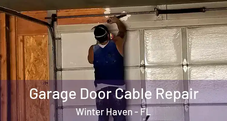 Garage Door Cable Repair Winter Haven - FL
