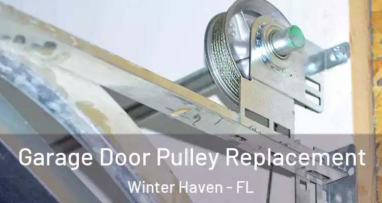 Garage Door Pulley Replacement Winter Haven - FL