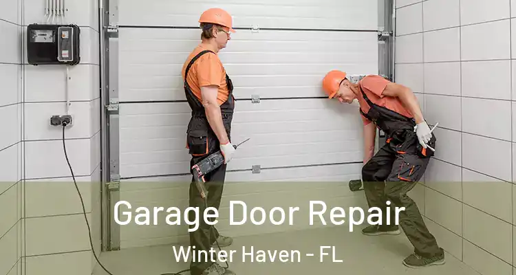 Garage Door Repair Winter Haven - FL