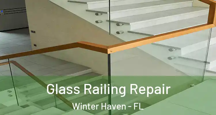Glass Railing Repair Winter Haven - FL
