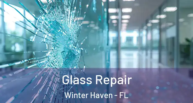 Glass Repair Winter Haven - FL
