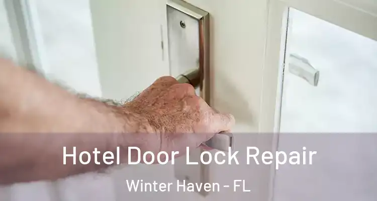Hotel Door Lock Repair Winter Haven - FL