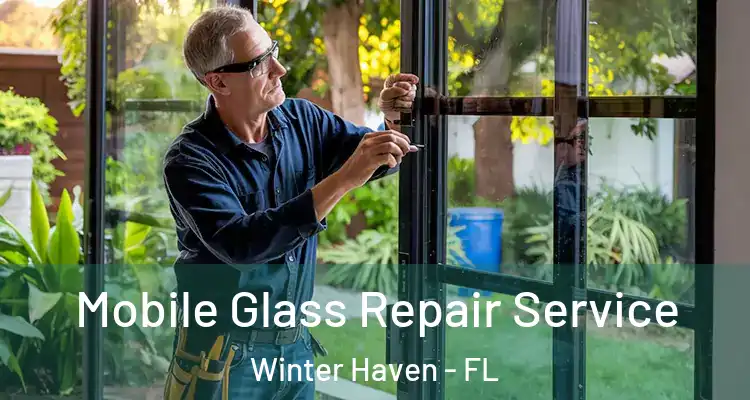 Mobile Glass Repair Service Winter Haven - FL