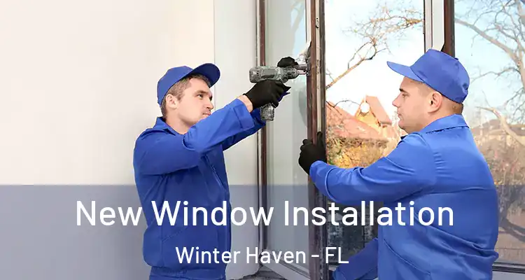New Window Installation Winter Haven - FL