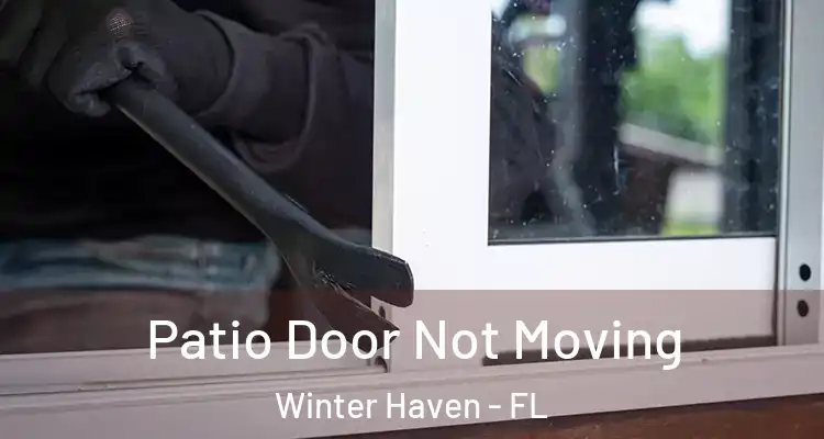 Patio Door Not Moving Winter Haven - FL
