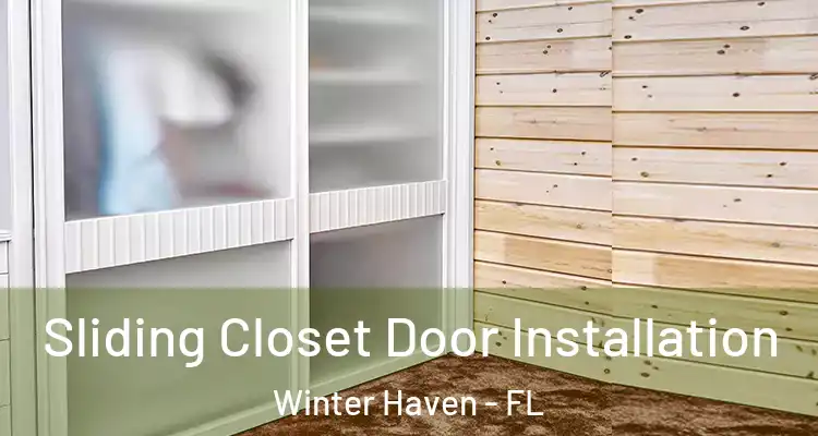 Sliding Closet Door Installation Winter Haven - FL