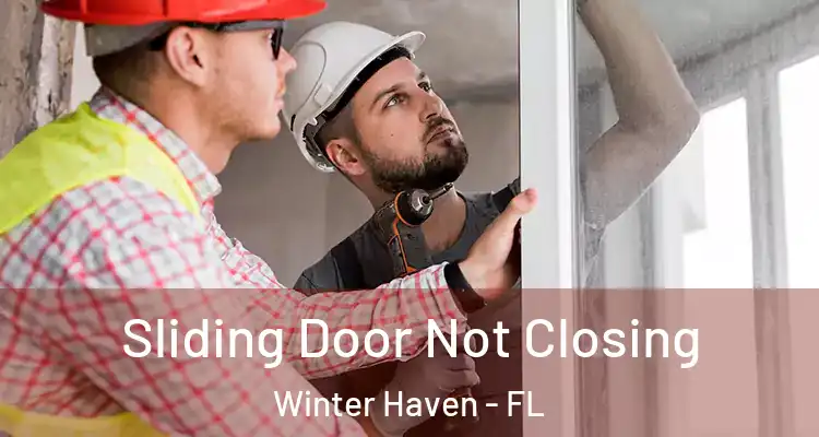 Sliding Door Not Closing Winter Haven - FL