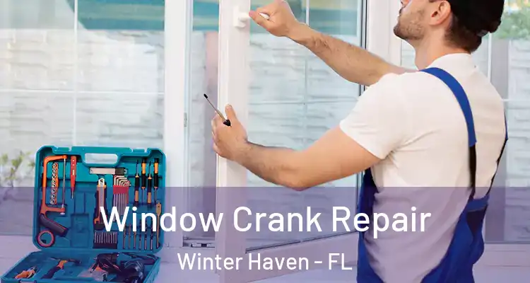 Window Crank Repair Winter Haven - FL